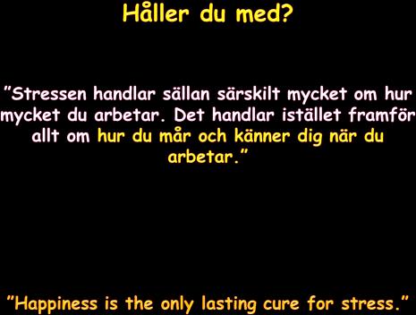 1. Rimlig ambitionsnivå. 2. Uppskatta det som är bra. 3. Förlika mig (med det jag inte kan, orkar, hinner eller vågar försöka göra något åt själv). 4. Jämför inte med andra. 5.