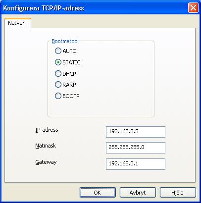 Konfigurera maskinen för ett nätverk med en Ethernet-kabelanslutning d Välj Static som Bootmetod/BOOT Method. Skriv in skrivarserverns IP-adress, nätmask och (vid behov) gateway.