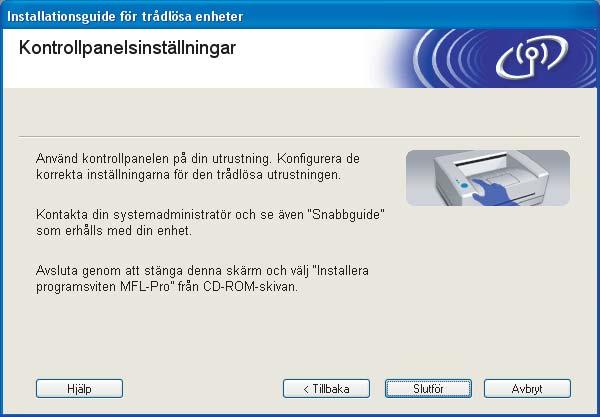 Trådlös konfiguration för Windows j Om du väljer Denna dator har en trådlös funktion, ska du markera Jag använder en åtkomstpunkt i infrastrukturläge och sedan klicka på Nästa. Gå till k.