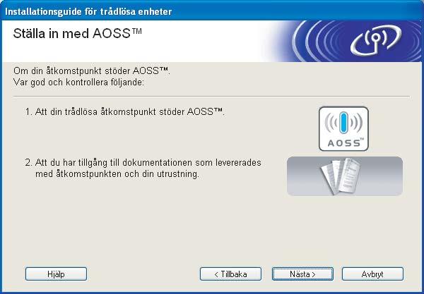 Trådlös konfiguration för Windows h Kontrollera meddelandet på skärmen och klicka på Nästa.