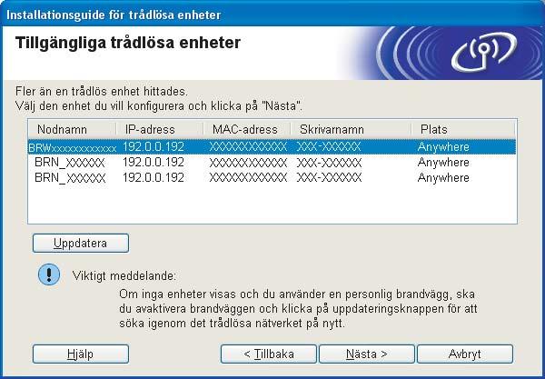 Trådlös konfiguration för Windows l Följande lista visas. Om listan är tom ska du kontrollera att maskinen har slagits på och sedan klicka på Uppdatera.
