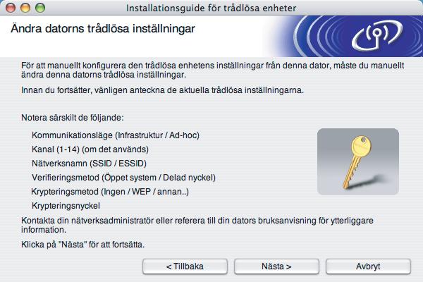 Trådlös konfiguration för Macintosh i Du måste ändra datorns trådlösa inställningar tillfälligt. Följ anvisningarna på skärmen och glöm inte att anteckna alla inställningar, som t.ex.