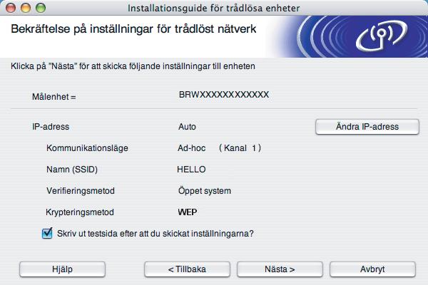 Trådlös konfiguration för Macintosh p Klicka på Nästa. Inställningarna skickas till din maskin. Om du klickar på Avbryt ändras inte inställningarna.