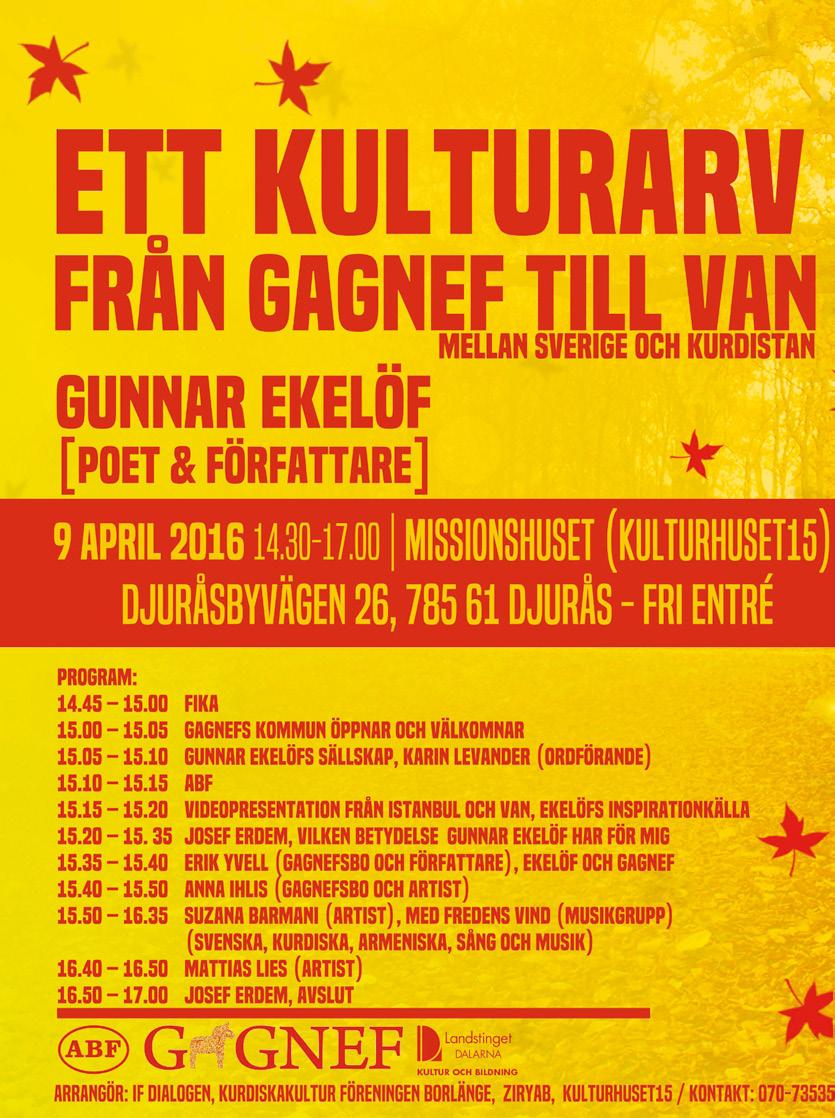 Internationella förening - Dialogen - Ett kulturarv från Gagnef till Van Projektperiod 2015-04-01 till 2015-04-30 Syftet med projektet var att sprida kunskap om det historiska kulturarvet som den