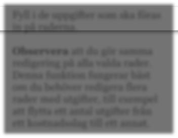 Denna funktion fungerar bäst om du behöver redigera flera rader med utgifter, till exempel att flytta ett antal utgifter från ett