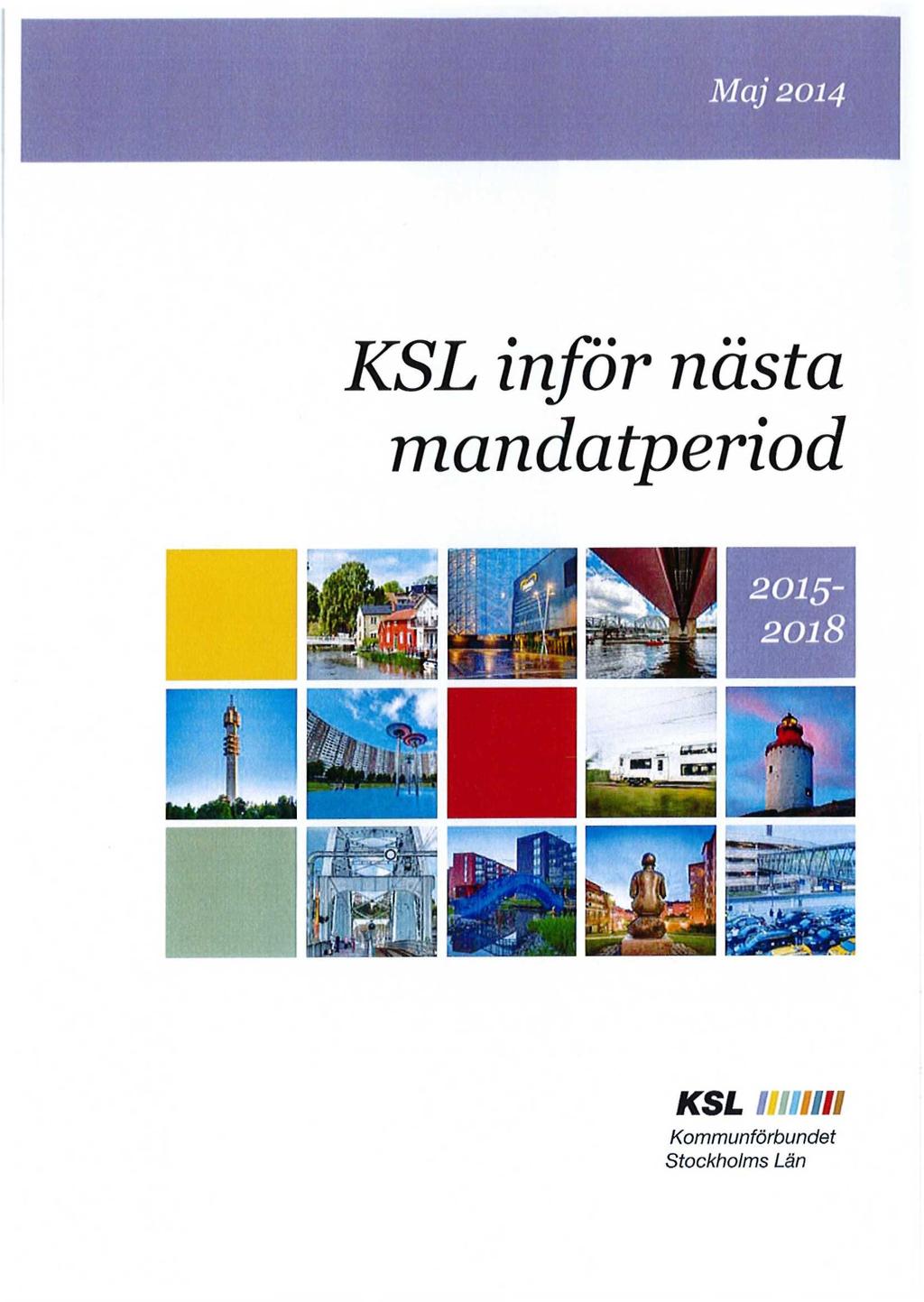 Maj 2014 KSL inför nästa mandatperiod mm