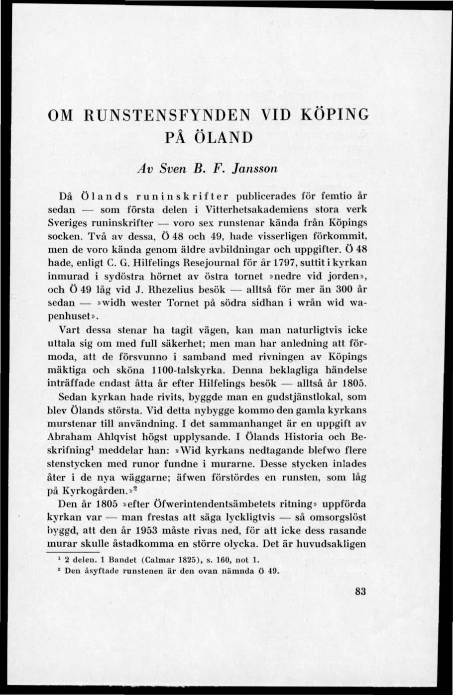 OM RUNSTENSFYNDEN VID KÖPING PÅ ÖLAND Av Sven B. F.