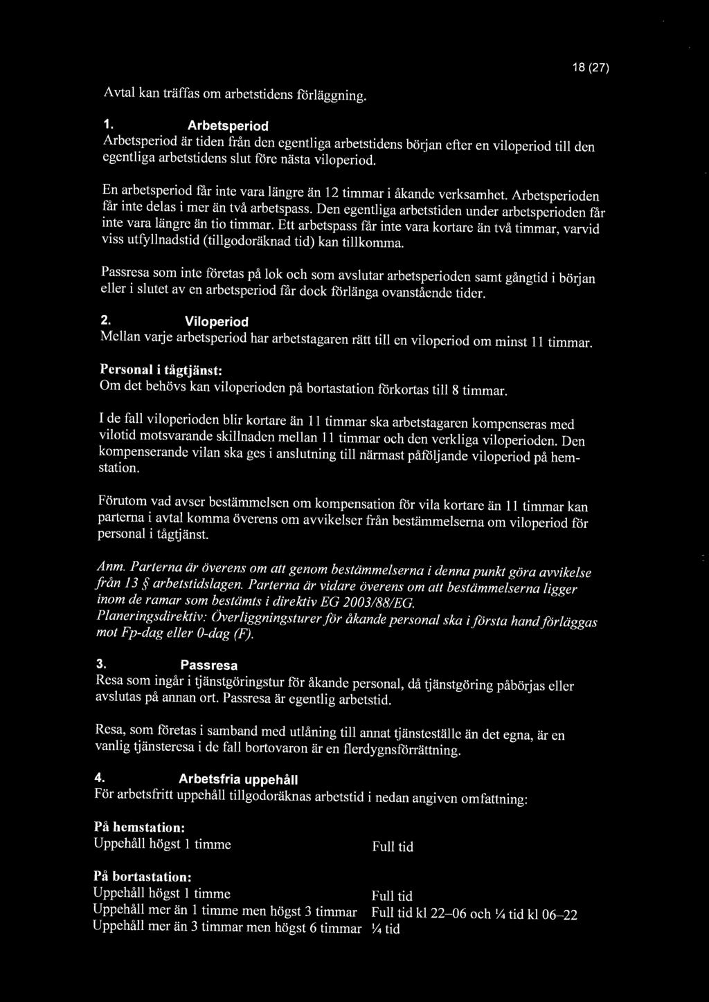 18 (27) Avtal kan träffas om arbetstidens förläggning. 1.