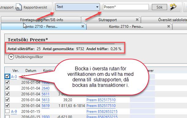 I resultatlistan ser du att det är 25 verifikationer som börjar med ordet Preem och detta är 0,26 % av totalt antal verifikationer.