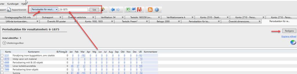 resultatenheten). Välj Periodsaldo för resultatenhet i Snabbvalslistan. Ange 6-1875 i sökfältet. Tryck Enter eller klicka på Sök.