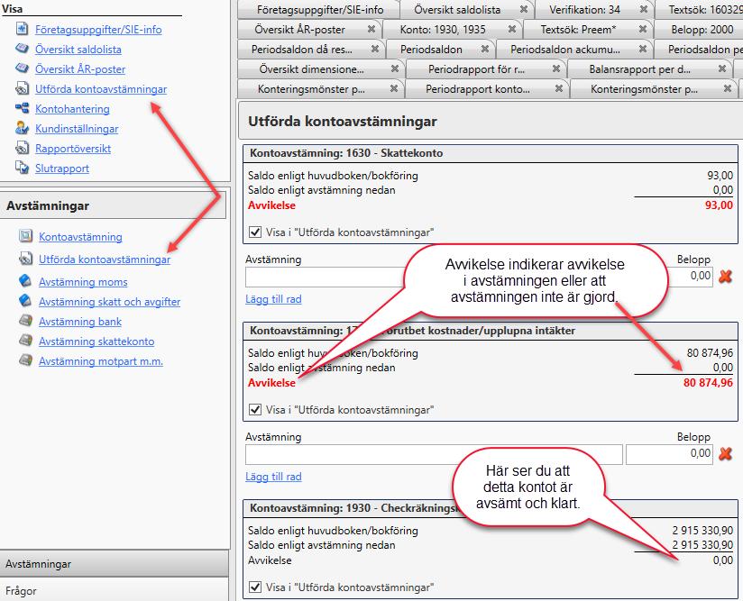 Utförda kontoavstämningar Klicka på Utförda kontoavstämningar i Navigationslistan. Här ser du de konton du valt att stämma av i nummerordning.