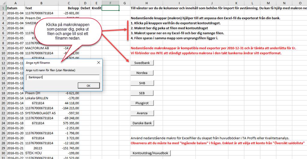 Nedan ser du hur Excel-filen såg ut då den sparades ner från Swedbank. Vi har besparat dig en hel del arbete med att kopiera, formatera och klistra in. Håll tillgodo!