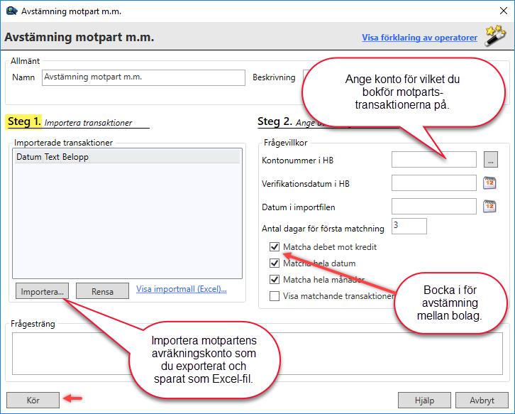 Avstämning motpart m.m. Det går också att importera och stämma av annat än kontoutdrag från banken. Du kan exempelvis stämma av avräkningskonton mellan bolag som ingår i en koncern.