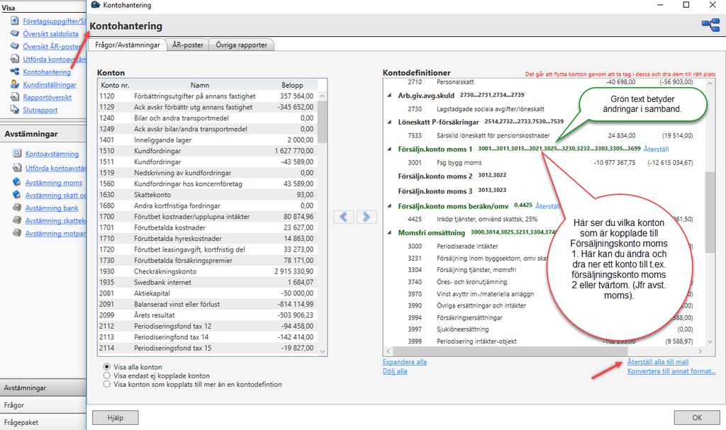 Frågor / utsökningar En av hörnpelarna i programmet är möjligheten att ställa frågor mot den inlästa SIE-filen eller motsvarande.