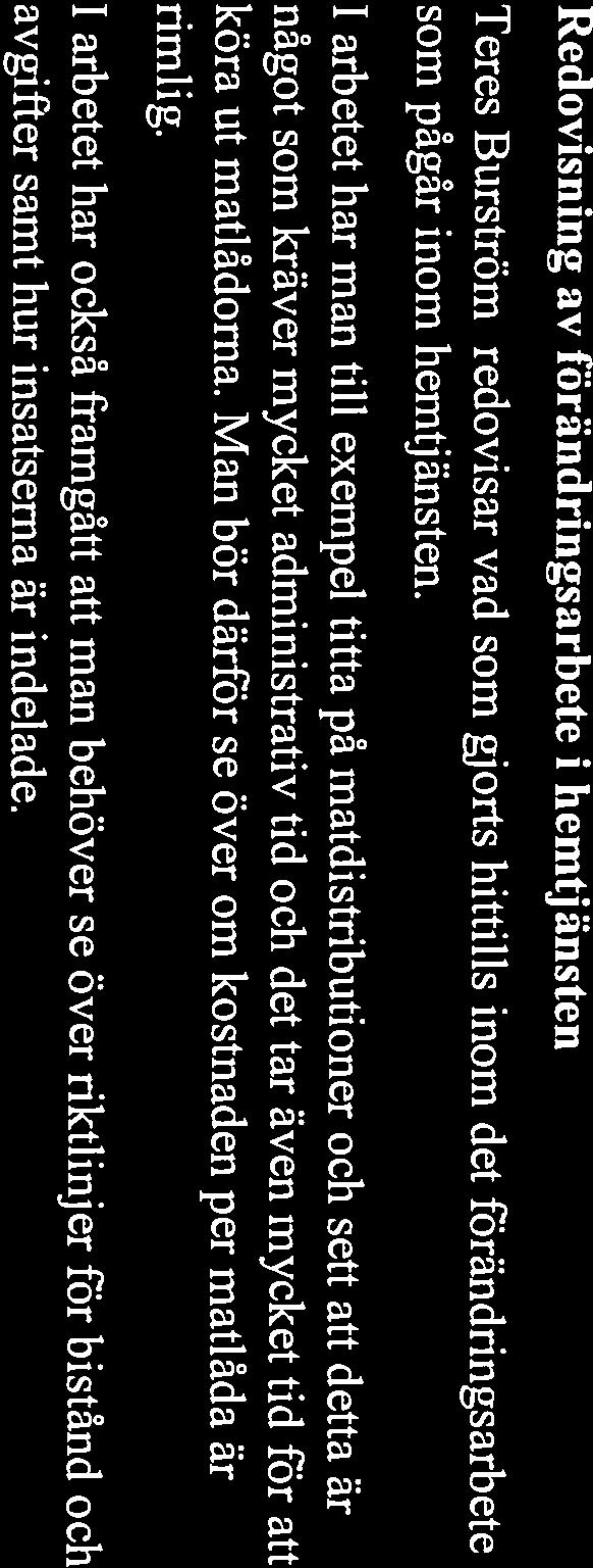 Nordanstigs kommun SAMMANTRÄDESPROTOKOLL 6(17) NORDANST1GS 2018-11-28 Fortsättning 99 Redovisning av förändringsarbete i hemtjänsten Teres Burström redovisar vad som gjorts hittills inom det