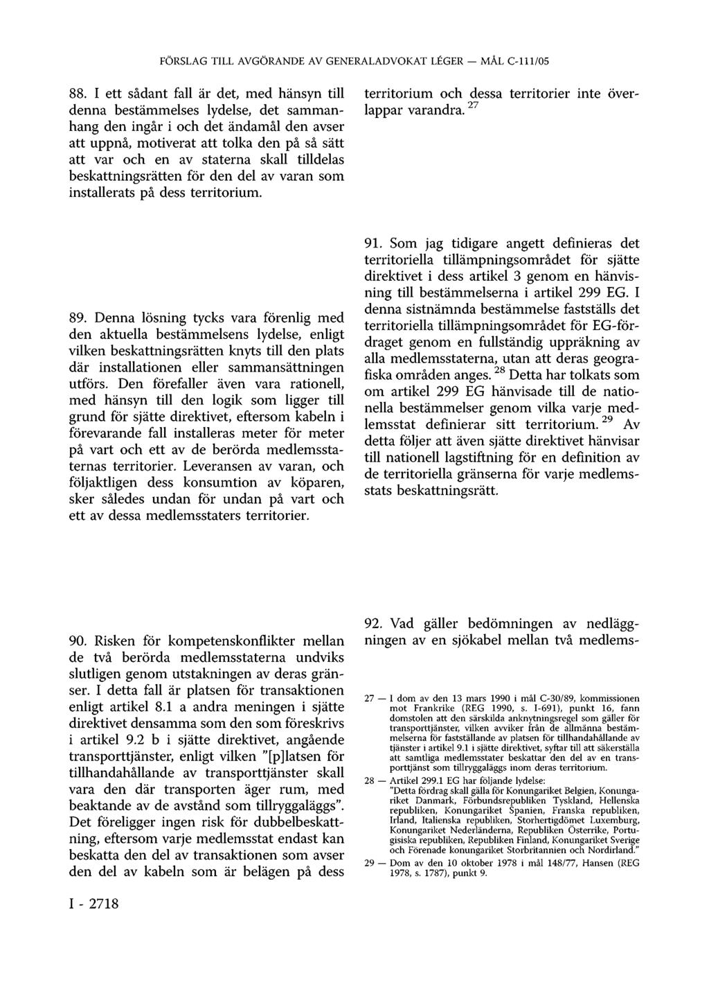 FÖRSLAG TILL AVGÖRANDE AV GENERALADVOKAT LÉGER MÅL C-1 11/05 88.