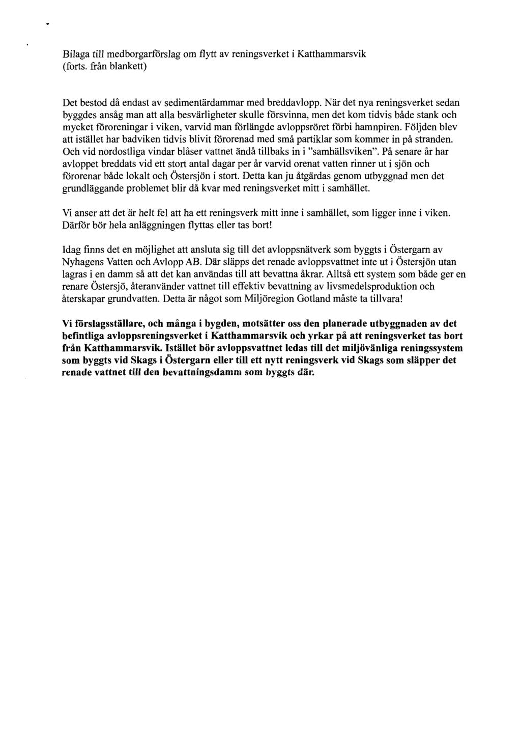 Bilaga till medborgarförslag om flytt av reningsverket i Katthammarsvik (forts, från blankett) Det bestod då endast av sedimentärdammar med breddavlopp.