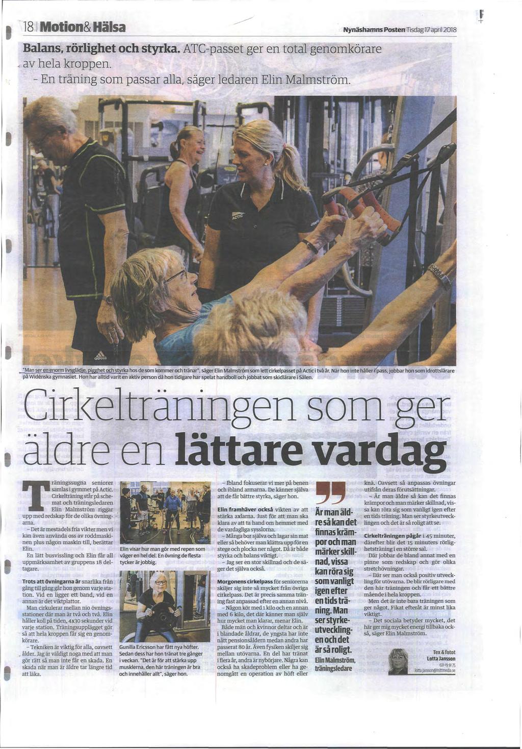 18 MotionS. Hälsa Balans, rörlighet och styrka. ATC-passet ger en total genomkörare 4 av hela kroppen. - En träning som passar alla, säger ledaren Elin Malmström.