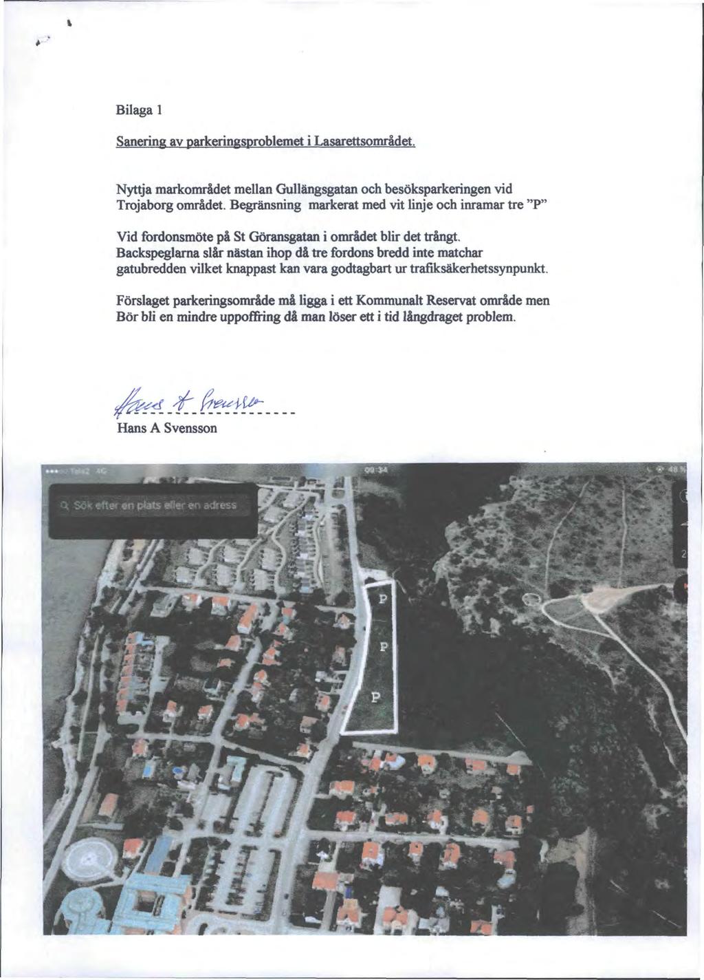 Bilaga l Sanering av parkeringsproblemet i Lasarettsområdet. Nyttja markområdet mellan Gullängsgatan och besöksparkeringen vid Trojaborg området.