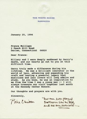 Bill Clintons glömde aldrig Gerry Mulligan s lyckönskningar och som den jazzintresserade person han var, skrev han detta för hand: Ingen spelade