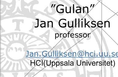 Design och konstruktion av användargränssnitt (distans) Gulan Jan Gulliksen professor Jan.Gulliksen@hci.uu.