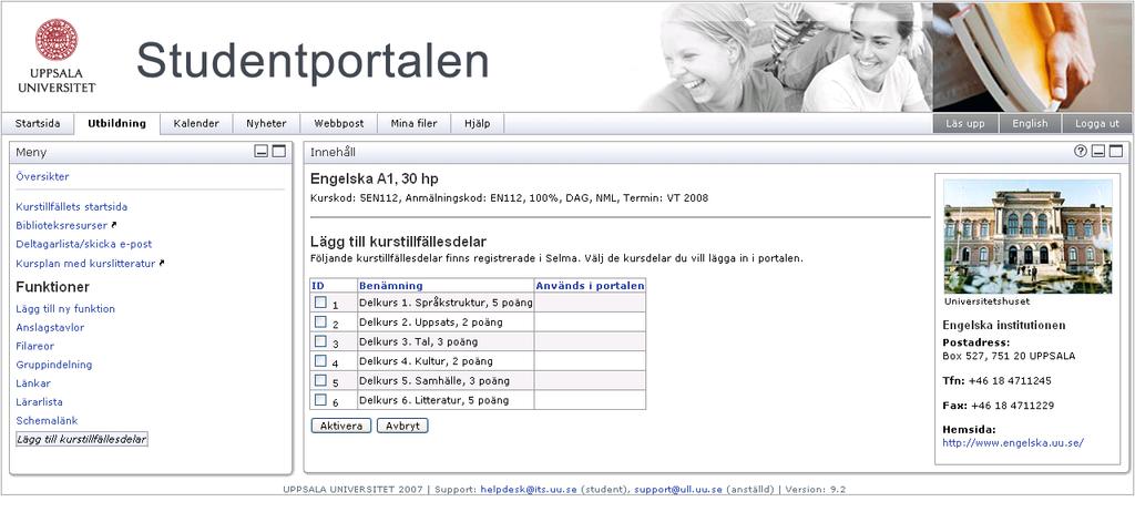 2. Klicka på länken Lägg till kurstillfällesdelar i Menyfönstret. Länken syns enbart om du är institutionsadministratör. 3. Markera de delkurser som du vill aktivera. 4.