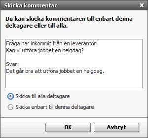 2.2 Skicka kommentar/svara på leverantörskommentar Funktion finns att skicka egna kommentarer och svar till leverantörskommentar. 1. Markera den leverantör du vill skicka kommentar till.