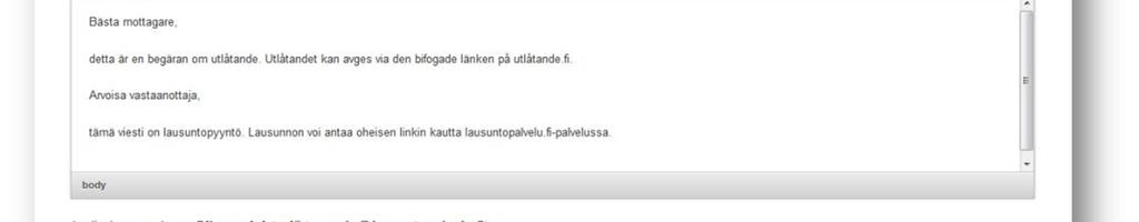 Skriv/redigera e-postmeddelandets följebrev a. Länken till begäran om utlåtande visas för remissinstanserna automatiskt i slutet av meddelandet. b. Du kan också spara e-postmeddelande som mall och använda det i andra e-postfält i samma begäran om utlåtande.