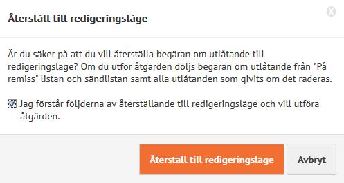Om du återställer en begäran om utlåtande till redigeringsläge eller om du gör betydande ändringar i dess bakgrundsuppgifter, ska de instanser som redan lämnat in ett utlåtande informeras om