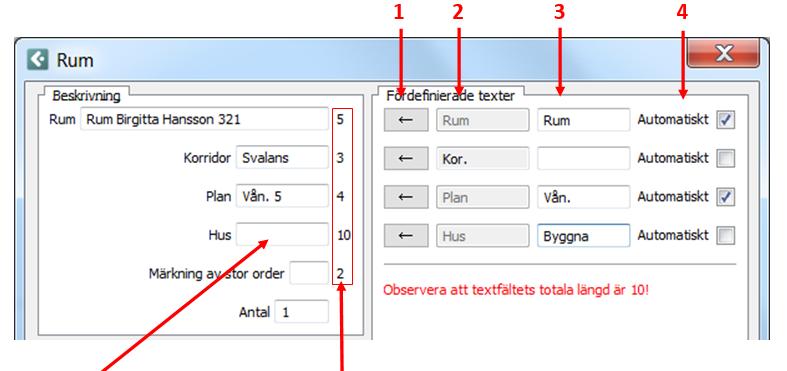 Välja/Skapa egen fördefinierad text för rumsmärkning 1: Klickar man på en av dessa fyra pilar flyttas den fördefinierade texten som finns i fältet till höger (2) till skrivrutan för beskrivning till