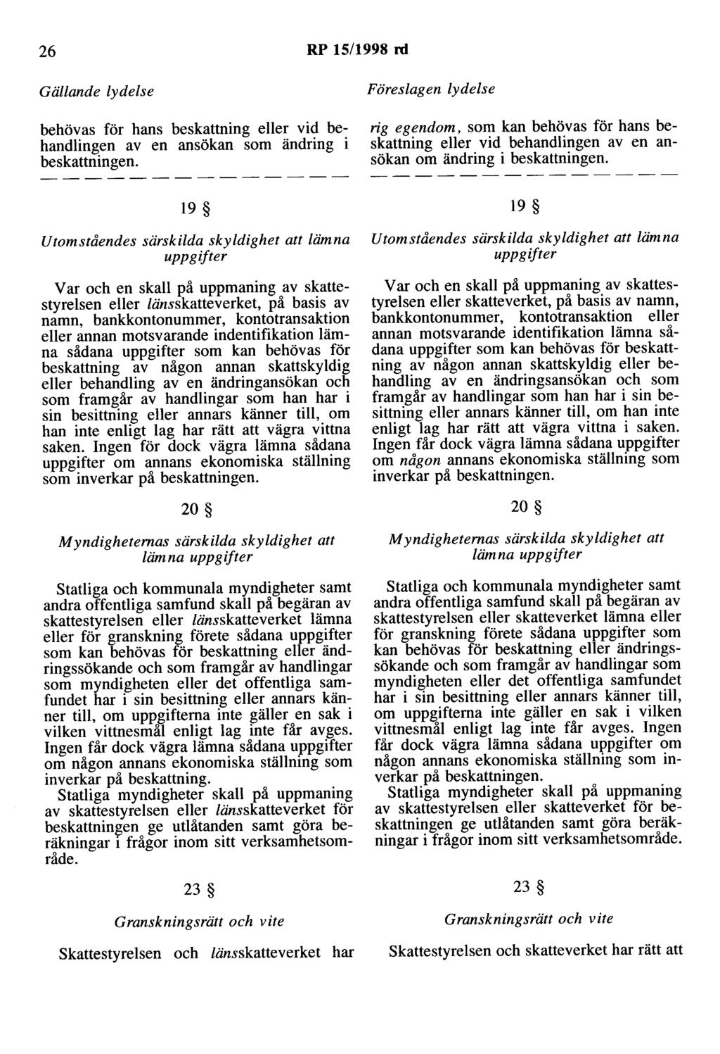 26 RP 15/1998 rd behövas för hans beskattning eller vid behandlingen av en ansökan som ändring i beskattningen.