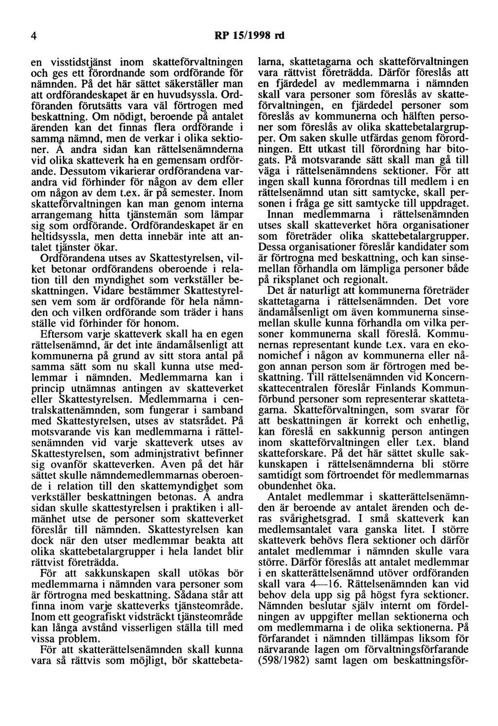 4 RP 15/1998 rd en visstidstjänst inom skatteförvaltningen och ges ett förordnande som ordförande för nämnden. På det här sättet säkerställer man att ordförandeskapet är en huvudsyssla.