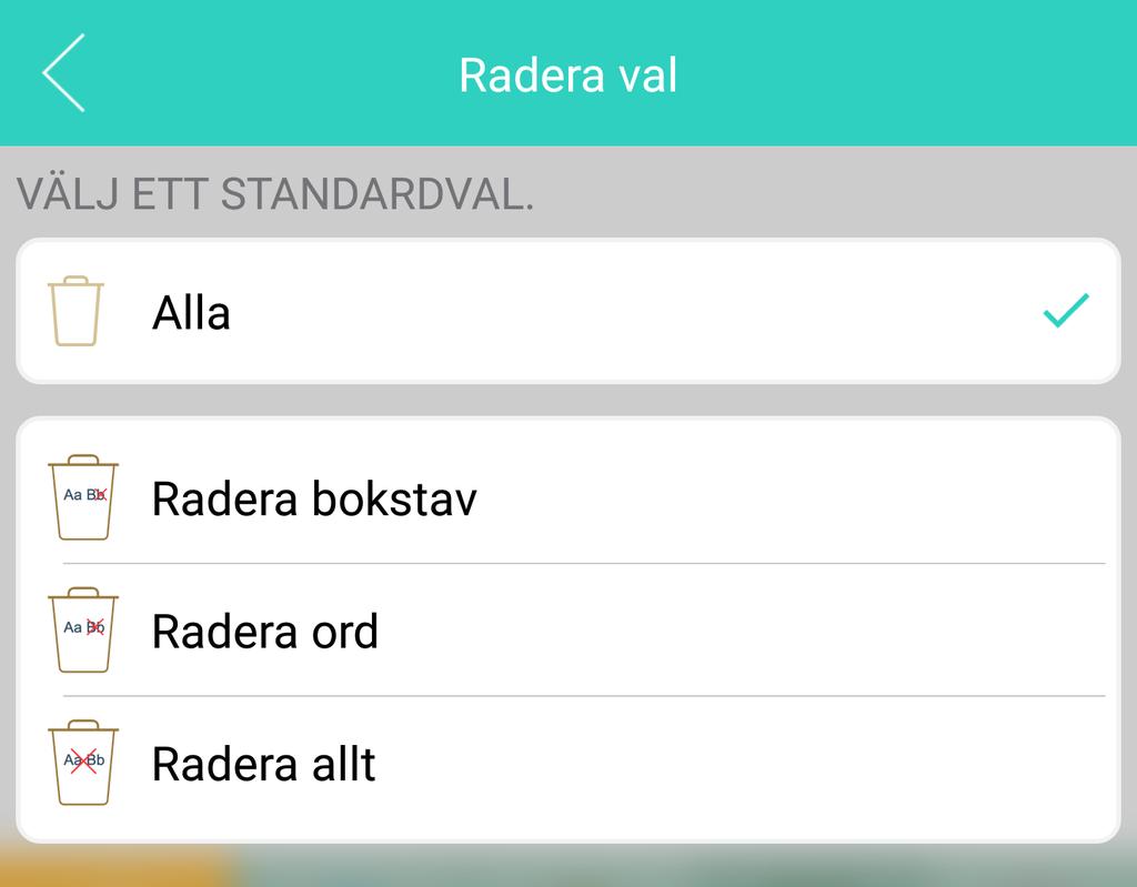 Du får upp tre val: Radera bokstav Radera ord Radera allt Om du