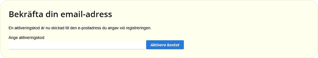 Bekräfta din email-adress Vi har skickat ett email till dig så att du kan aktivera
