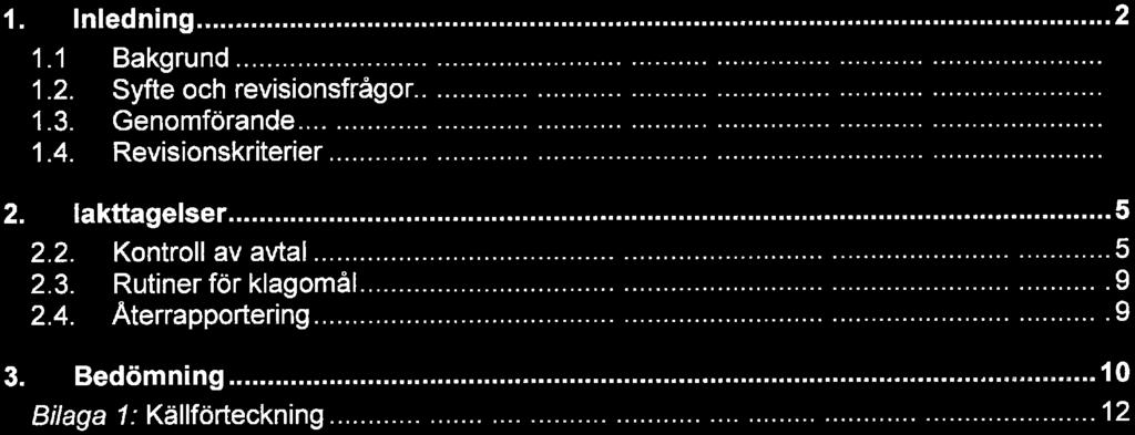 B^ldiig a bett?' W0'king ivorld Innehåll 1. Inledning... -...^ 1. 1 Bakgrund.................. 2 1.2. Syfte och revisionsfrågor.................... 2 1.3. Genomförande............... 2 1.4.