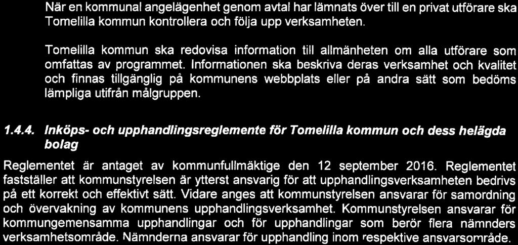 Byi Id ing a bitter wofkinq wortd >. När en kommunal angelägenhet genom avtal har lämnats över till en privat utförare ska Tomelilla kommun kontrollera och följa upp verksamheten.