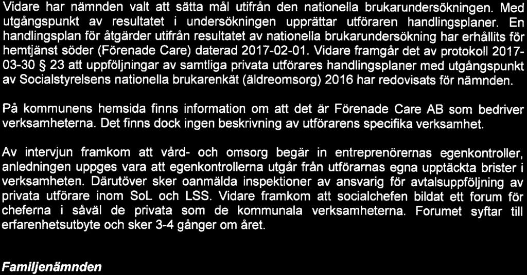 Vidare har nämnden valt att sätta mål utifrån den nationella brukarundersökningen. Med utgångspunkt av resultatet i undersökningen upprättar utföraren handlingsplaner.