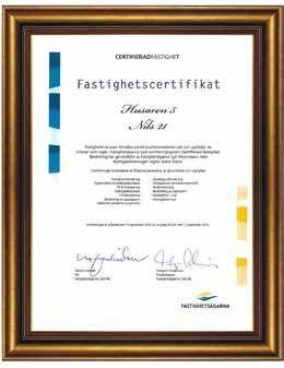 Syftet med certifieringen är att hyresgästerna ska veta att de bor i en fastighet som förvaltas enligt gällande lagstiftning och de rekommendationer som finns.