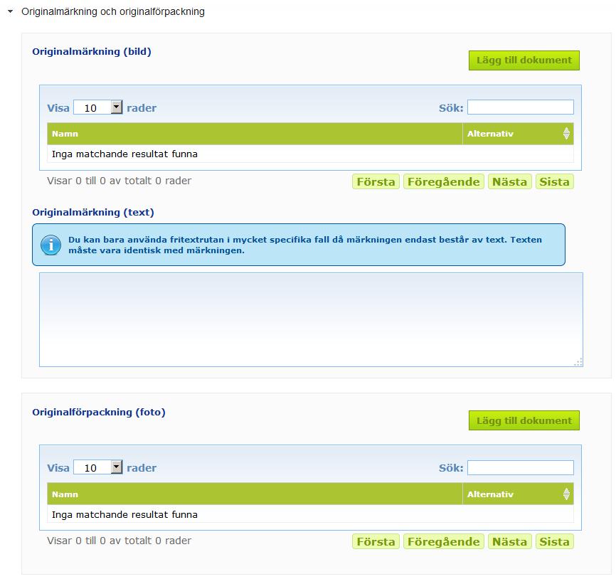 Originalmärkn ing och originalförpac kning Här ska du bifoga originalmärkningen och ett fotografi av originalförpackningen (om texten är rimligen läsbar). Endast pdf-, jpg- och jpeg-format godtas.