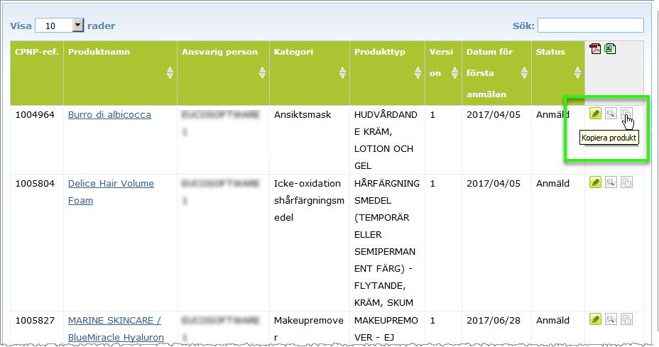 Kopiera en produkt Med funktionen Kopiera produkt kan ansvariga personer kopiera produkter som de redan har anmält.
