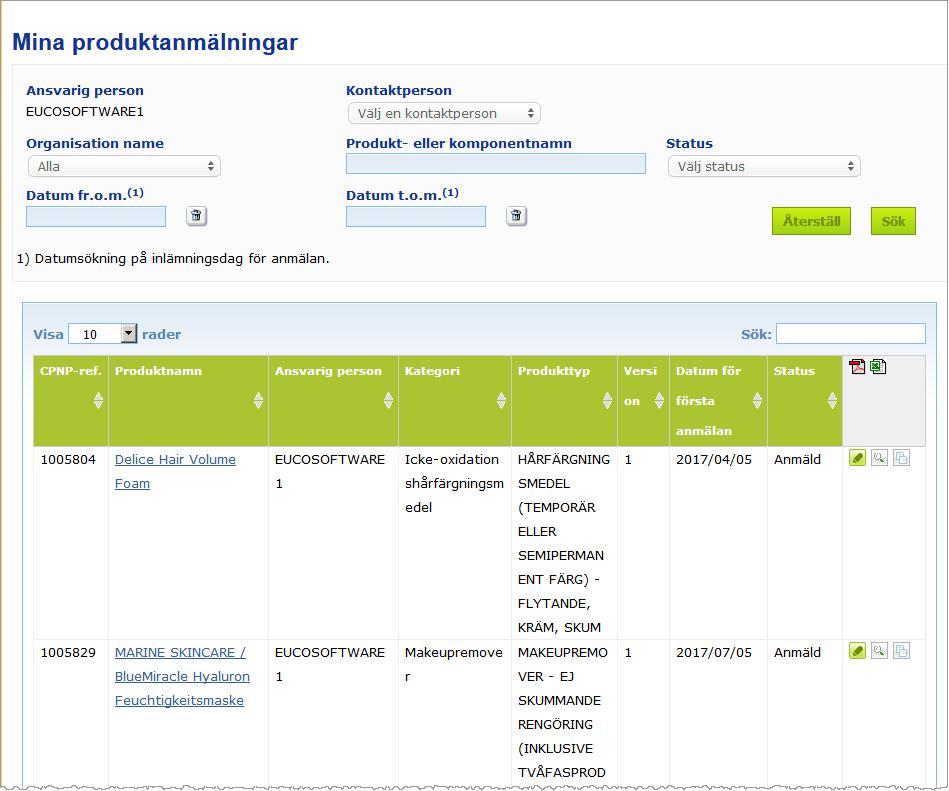 Uppföljning av produktanmälningar Under alternativet Mina anmälningar i menyn Produkter får du en snabb överblick över en ansvarig persons produkter, så det blir enkelt att göra uppföljningar och