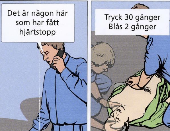 bröstkompressioner och inblåsning av luft Fortsätt med HLR tills ambulans kommer!