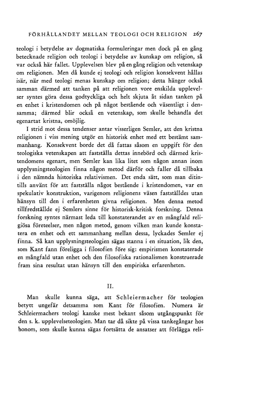 FÖRHÅLLANDET MELLAN TEOLOGI OCH RELIGION 267 teologi i betydelse av dogmatiska formuleringar men dock på en gång betecknade religion och teologi i betydelse av kunskap om religion, så var också här