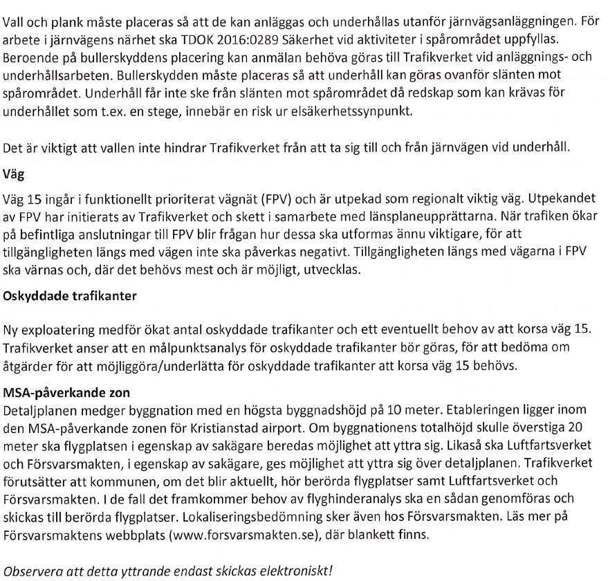 Samrådsredogörelse Kommentar: Förtydligande görs om att järnvägen är av riksintresse och behöver skyddas mot åtgärder som kan försvåra tillkomsten eller utnyttjandet av anläggningen.