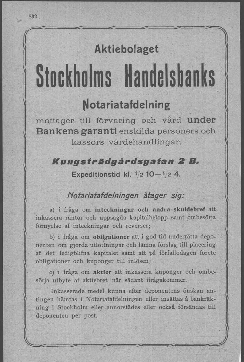 832 Aktiebolaget Stoc~~olms Han~els~an~s ~otariatafdelning mottager till förvaring och vård under Bankens garanti enskilda personers och kassors värdehandlingar. Kungstrlldgårdsgatan 2 B.