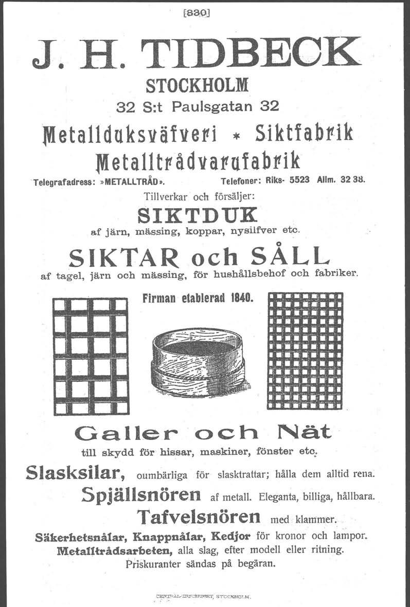 [SS,Q] J. H. TIDBECK STOCKHOLM 32 S:t Paulsgatan32 lyi et a 11d u k s v ä f ve p i * Si k t f a b pi k 1\1etal1 tp å d vattuf abttik Telegrafadress:»METALLTRÅO., Telefoner: Riks- 5523 Allm. 3238.