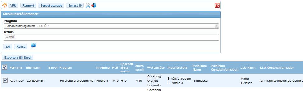 10. Rapport Studieuppehåll För att få en lista över studenter med studieuppehåll och som har placering i ditt VFUområde, klicka på rubriken Rapport i menyraden överst på sidan.