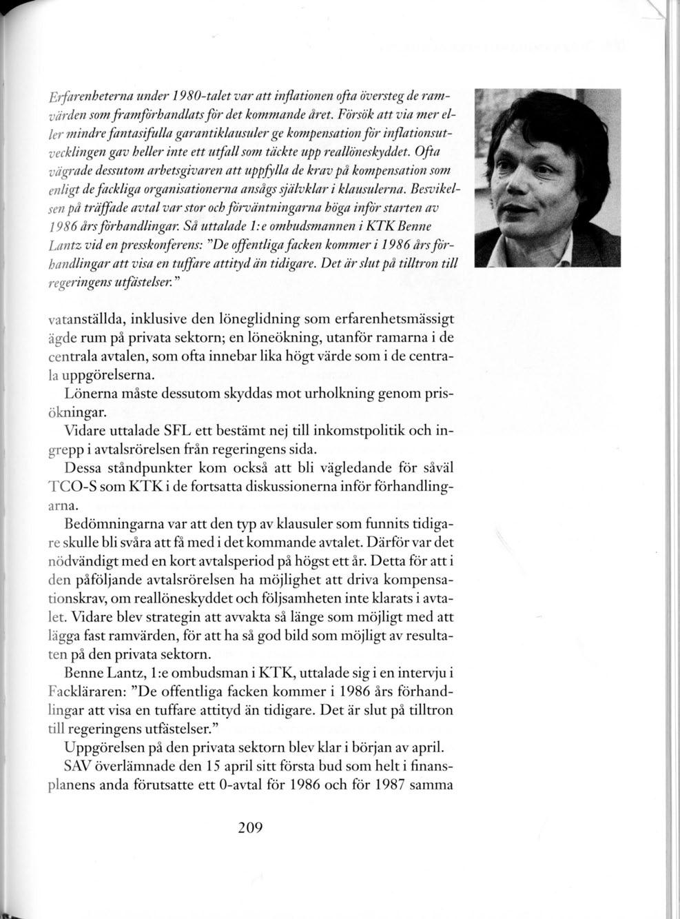 Erfarenheterna under 1980-talet var att inflationen ofta översteg de ramvärden som framförhandlats för det komtnande året.