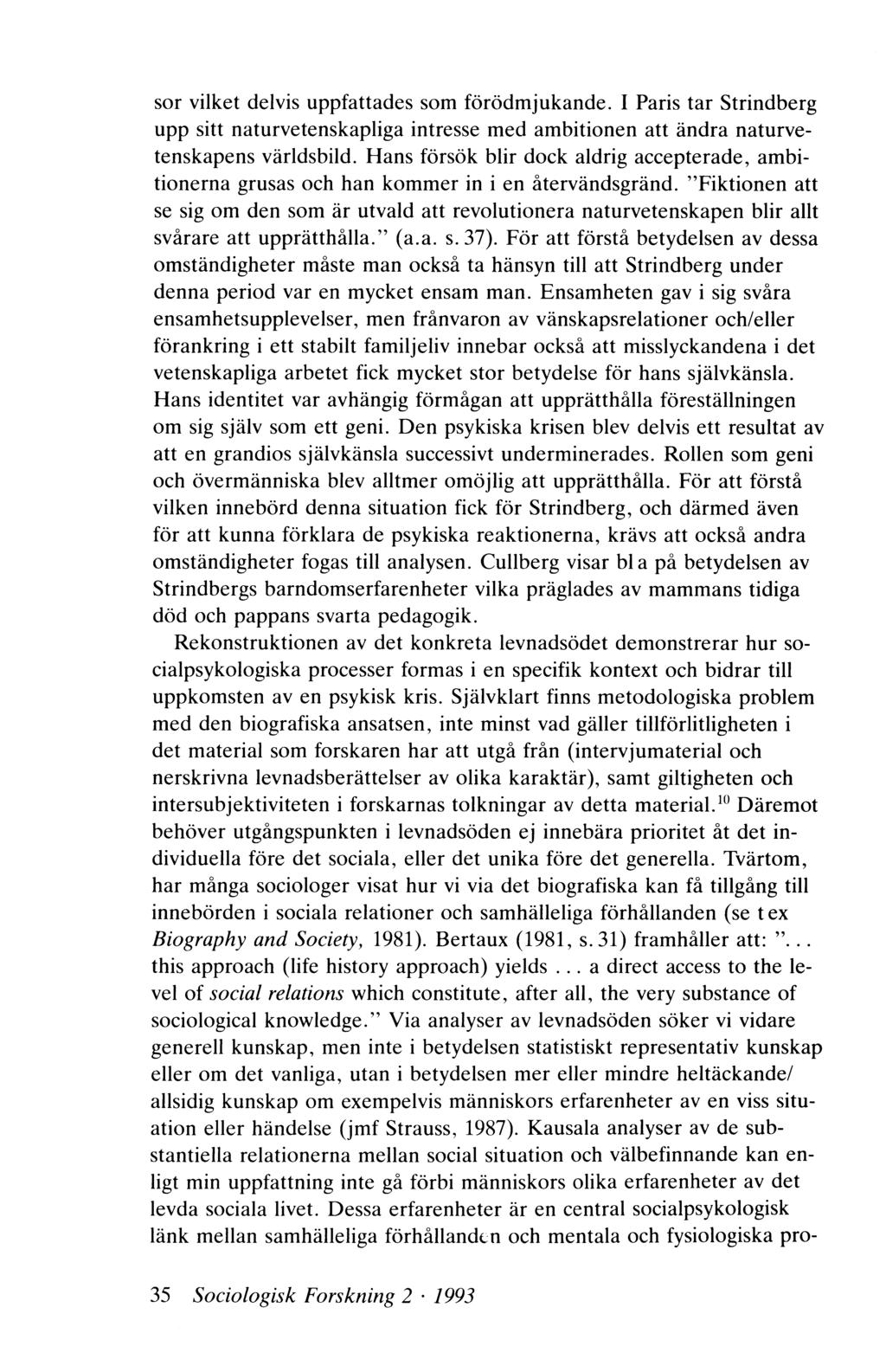 sor vilket delvis uppfattades som förödmjukande. I Paris tar Strindberg upp sitt naturvetenskapliga intresse med am bitionen att ändra naturvetenskapens världsbild.