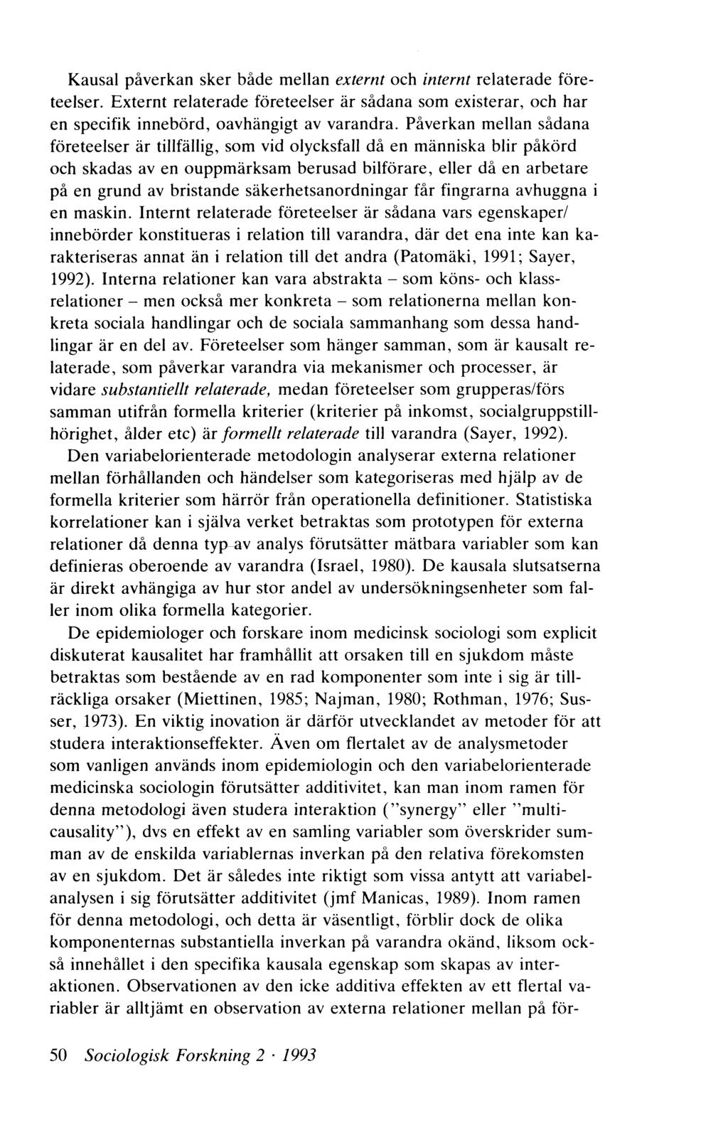 Kausal påverkan sker både mellan externt och internt relaterade företeelser. Externt relaterade företeelser är sådana som existerar, och har en specifik innebörd, oavhängigt av varandra.